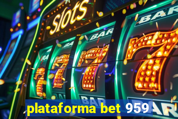 plataforma bet 959